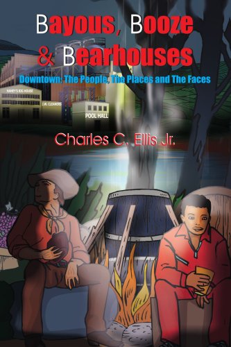 Cover for Charles Ellis · Bayous, Booze &amp; Bearhouses: Downtown; the People, the Places and the Faces (Paperback Book) (2006)