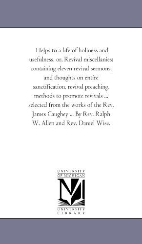 Cover for James Caughey · Helps to A Life of Holiness and Usefulness, or, Revival Miscellanies: Containing Eleven Revival Sermons, and Thoughts On Entire Sanctification, Revival Preaching, Methods to Promote Revivals ... Selected From the Works of the Rev. James Caughey ... by Rev (Paperback Book) (2006)