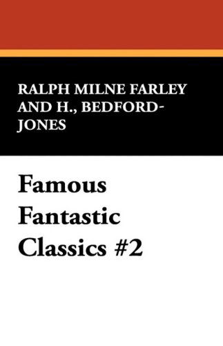 Famous Fantastic Classics #2 - H. Bedford-jones - Books - Borgo Press - 9781434474889 - August 30, 2008