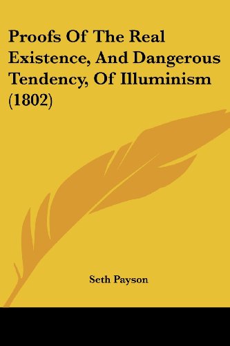 Cover for Seth Payson · Proofs of the Real Existence, and Dangerous Tendency, of Illuminism (1802) (Paperback Book) (2008)