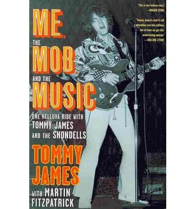 Me, the Mob, and the Music: One Helluva Ride with Tommy James & The Shondells - Tommy James - Kirjat - Simon & Schuster - 9781439172889 - torstai 14. huhtikuuta 2011