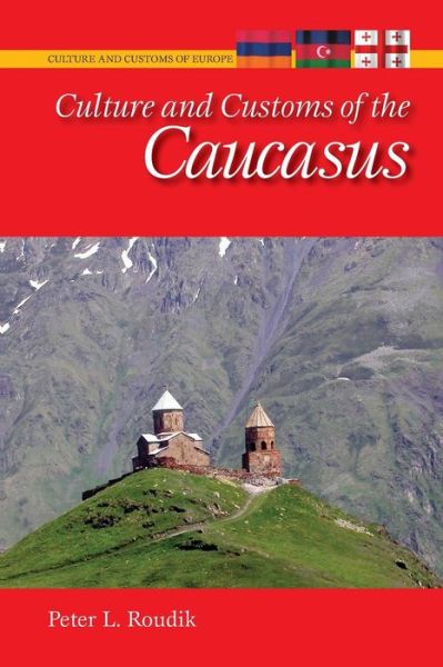 Cover for Peter L. Roudik · Culture and Customs of the Caucasus - Cultures and Customs of the World (Paperback Book) (2008)