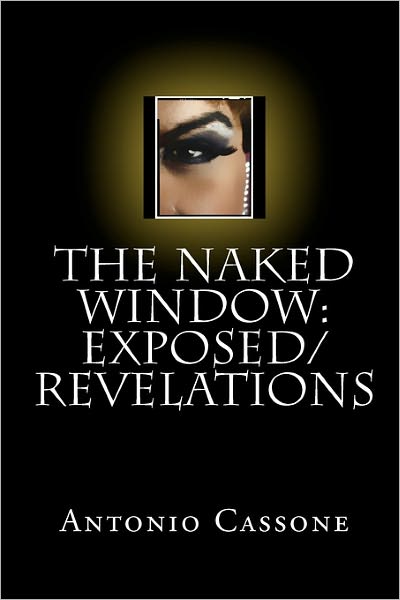 Cover for Antonio Cassone · The Naked Window: Exposed / Revelations (Paperback Book) (2009)