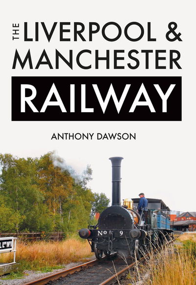 Cover for Anthony Dawson · The Liverpool &amp; Manchester Railway (Paperback Book) [UK edition] (2016)