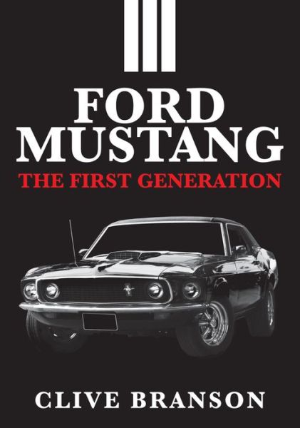 Cover for Clive Branson · Ford Mustang: The First Generation (Paperback Book) (2019)