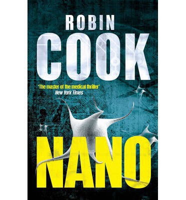 Nano - Robin Cook - Books - Pan Macmillan - 9781447229889 - October 10, 2013