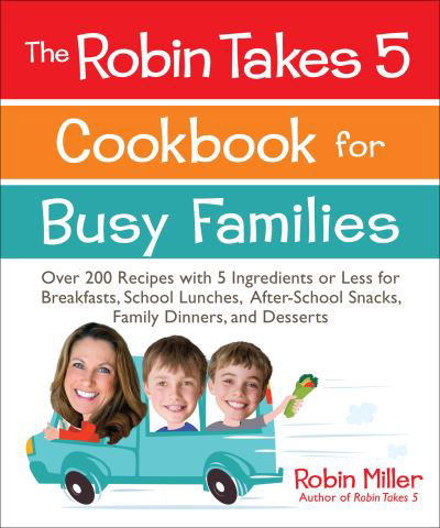 Cover for Robin Miller · The Robin takes 5 cookbook for busy families (Buch) (2013)