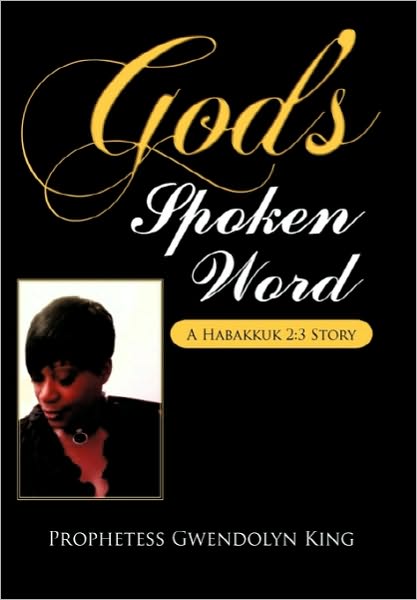 Cover for Author Prophetess Gwendolyn King · God's Spoken Word: a Habakkuk 2:3 Story (Paperback Book) (2010)