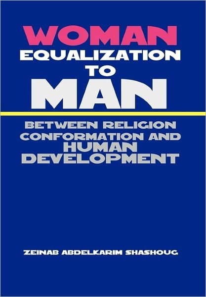 Cover for Zeinab Abdelkarim Shashoug · Woman Equalization to Man Between Religion Conformation and Human Development (Pocketbok) (2011)