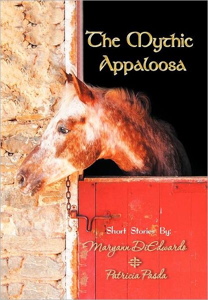 Cover for Maryann Diedwardo · The Mythic Appaloosa (Hardcover Book) (2011)