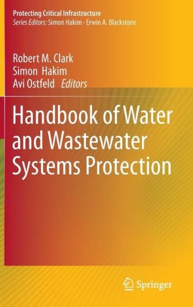 Cover for Robert M Clark · Handbook of Water and Wastewater Systems Protection - Protecting Critical Infrastructure (Gebundenes Buch) [2012 edition] (2011)
