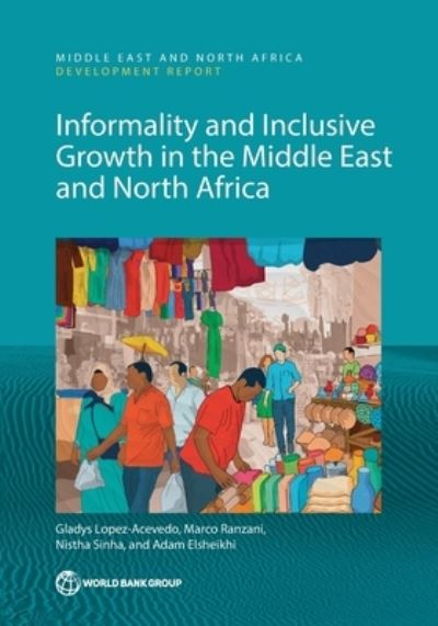 Cover for Gladys Lopez-Acevedo · Informality and Inclusive Growth in the Middle East and North Africa (Book) (2023)