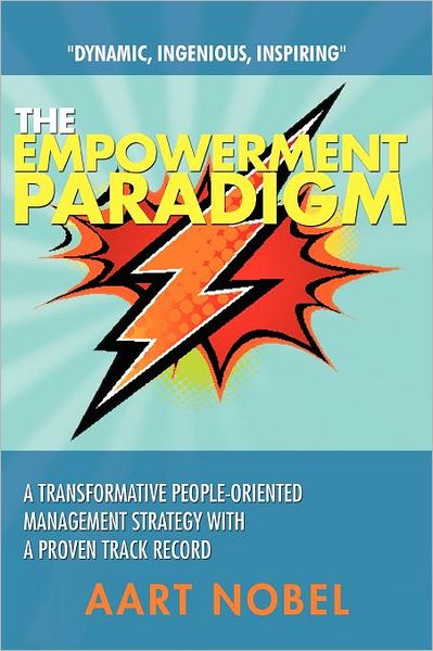 Cover for A M. Nobel · The Empowerment Paradigm: a Transformative People-oriented Management Strategy with a Proven Track Record (Paperback Book) (2011)