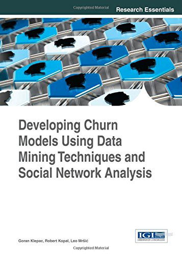 Cover for Robert Kopal · Developing Churn Models Using Data Mining Techniques and Social Network Analysis (Hardcover Book) (2014)