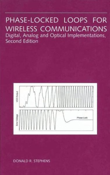Cover for Donald R. Stephens · Phase-Locked Loops for Wireless Communications: Digital, Analog and Optical Implementations (Paperback Book) [2nd ed. 2002. Softcover reprint of the original 2n edition] (2013)