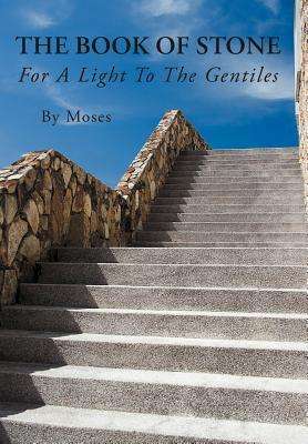 Cover for By Moses · The Book of Stone: for a Light to the Gentiles (Hardcover Book) (2012)