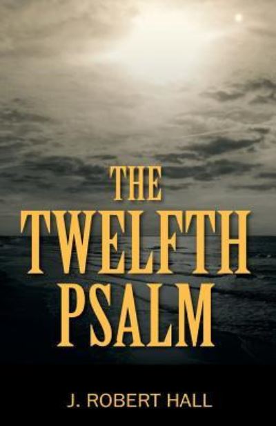 Cover for J Robert Hall · The Twelfth Psalm (Paperback Book) (2016)