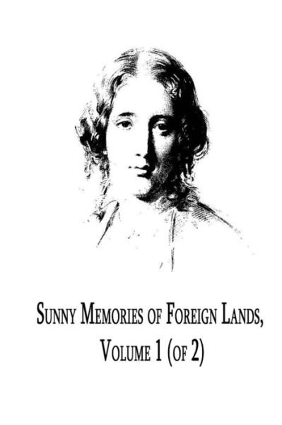 Cover for Harriet Beecher Stowe · Sunny Memories of Foreign Lands, Volume 1 (Of 2) (Taschenbuch) (2012)