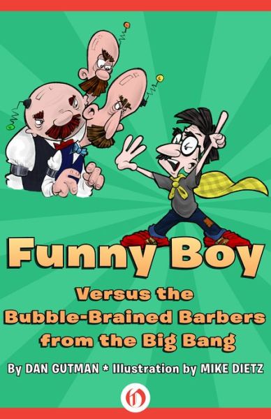 Cover for Dan Gutman · Funny Boy Versus the Bubble-Brained Barbers from the Big Bang (Book) (2014)