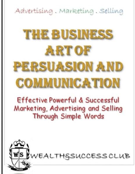 Cover for Zamile Zaks Tsotetsi · The Business Art of Persuasion &amp; Communication: Effective, Powerful &amp; Successful Marketing, Advertising &amp; Selling (Taschenbuch) (2013)