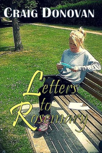 Letters to Rosemary - Craig Donovan - Kirjat - Createspace - 9781492162889 - keskiviikko 14. elokuuta 2013