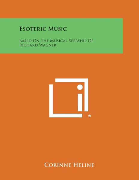 Cover for Corinne Heline · Esoteric Music: Based on the Musical Seership of Richard Wagner (Paperback Book) (2013)