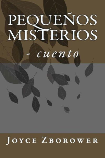 Cover for Joyce Zborower M.a. · Pequeños Misterios: - Cuento (Taschenbuch) [Spanish edition] (2013)