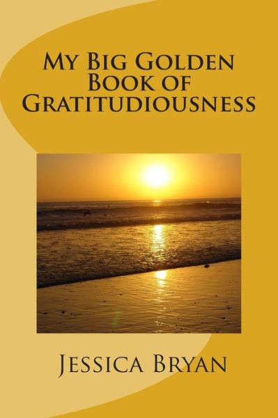 Cover for Jessica Bryan · My Big Golden Book of Gratitudiousness (Paperback Book) (2013)