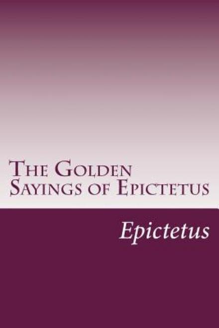 Cover for Epictetus · The Golden Sayings of Epictetus (Paperback Bog) (2014)
