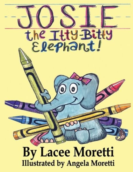 Cover for Lacee Moretti · Josie the Itty-bitty Elephant (Paperback Bog) [Lrg edition] (2014)