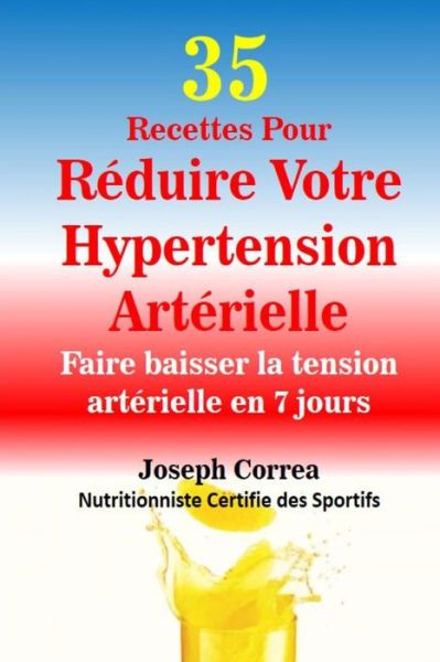 Cover for Correa (Nutritionniste Certifie Des Spor · 35 Recettes Pour Reduire Votre Hypertension Arterielle: Faire Baisser La Tension (Paperback Book) (2014)