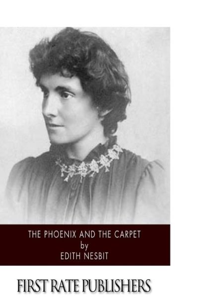 The Phoenix and the Carpet - Edith Nesbit - Livros - Createspace - 9781503112889 - 6 de novembro de 2014