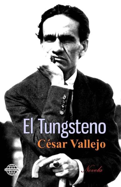 El Tungsteno - Cesar Vallejo - Books - Createspace - 9781503279889 - November 3, 2014