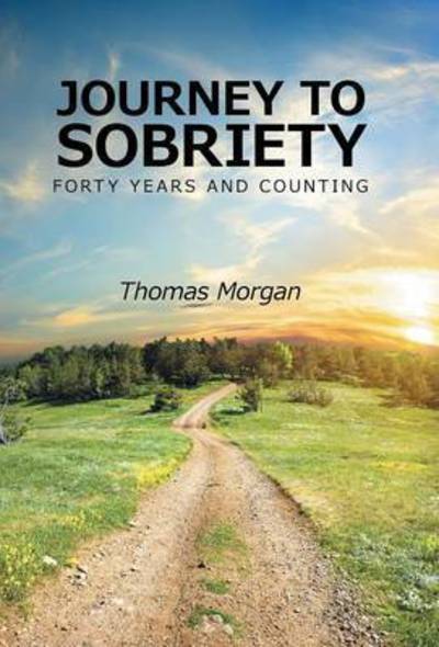 Cover for Thomas Morgan · Journey to Sobriety: Forty Years and Counting (Gebundenes Buch) (2015)