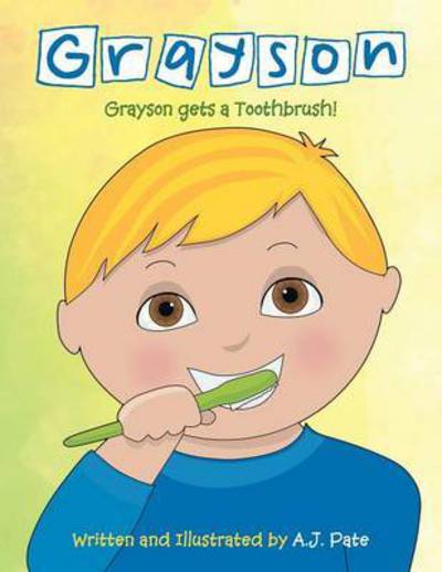 Cover for Aj Pate · Grayson: Grayson Gets a Toothbrush (Paperback Book) (2015)