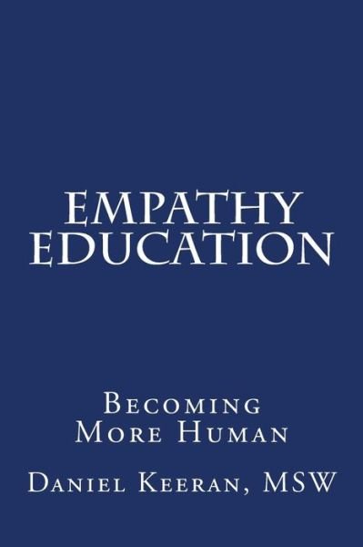 Cover for Msw Daniel Keeran · Empathy Education: Becoming More Human (Pocketbok) (2014)
