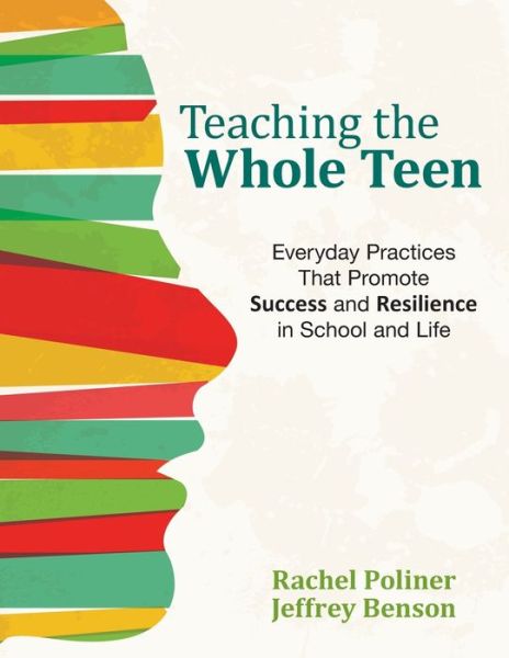 Cover for Rachel A. Poliner · Teaching the Whole Teen: Everyday Practices That Promote Success and Resilience in School and Life (Paperback Book) (2016)