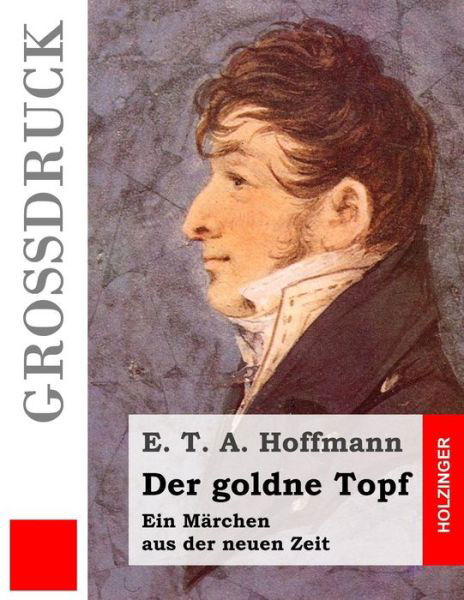 Cover for E T a Hoffmann · Der Goldne Topf (Grossdruck) (Paperback Book) (2015)