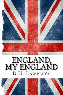 England, My England - D H Lawrence - Kirjat - Createspace - 9781507581889 - maanantai 19. tammikuuta 2015