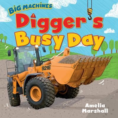 Digger's Busy Day - Amelia Marshall - Books - Windmill Books - 9781508191889 - July 30, 2016