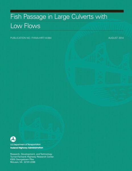 Cover for U S Department of Transportation · Fish Passage in Large Culverts with Low Flows (Paperback Book) (2015)