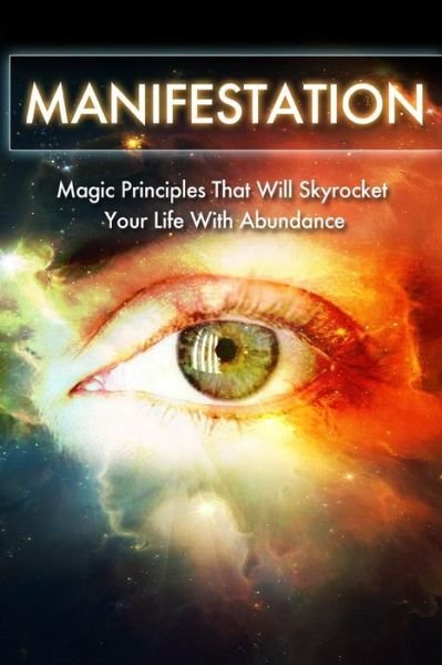 Cover for Summer Andrews · Manifestation: Magic Principles That Will Skyrocket Your Life with Abundance (Paperback Book) (2015)