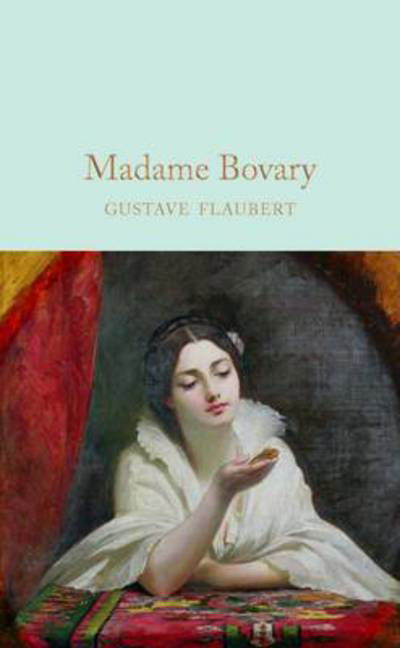 Cover for Gustave Flaubert · Madame Bovary - Macmillan Collector's Library (Hardcover bog) [New edition] (2017)