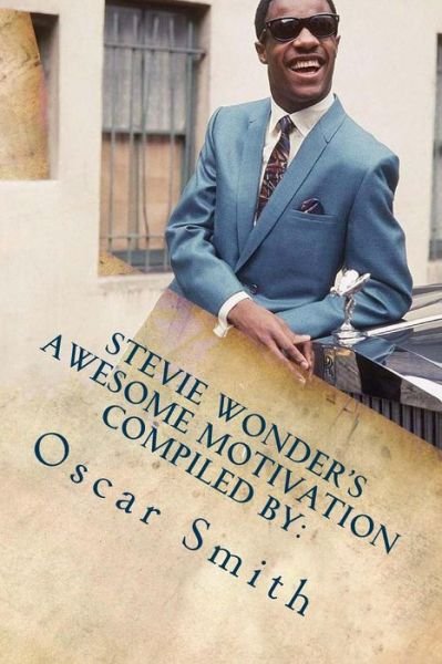 Cover for Oscar Smith · Stevie Wonder's Awesome Motivation: a Courageous Ministry in Music (Paperback Book) (2015)
