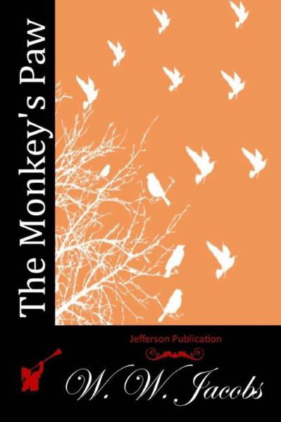 The Monkey's Paw - W W Jacobs - Książki - Createspace - 9781511962889 - 29 kwietnia 2015