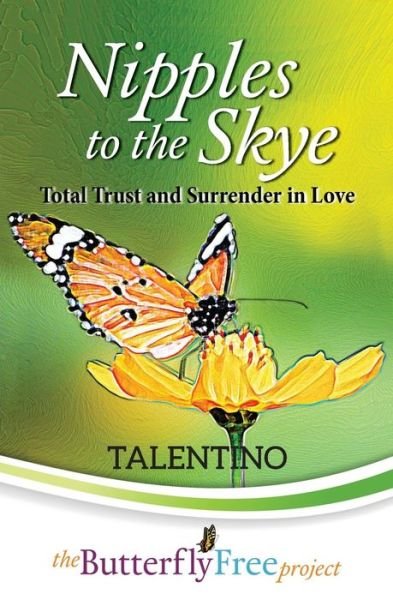 Cover for Talentino · Nipples to the Skye: Total Trust and Surrender in Love (Pocketbok) (2015)