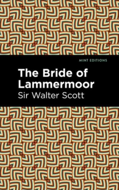 Cover for Scott, Walter, Sir · The Bride of Lammermoor - Mint Editions (Hardcover bog) (2021)