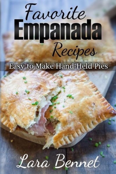 Cover for Lara Bennet · Favorite Empanada Recipes: Easy to Make Hand-held Pies (Pocketbok) (2015)