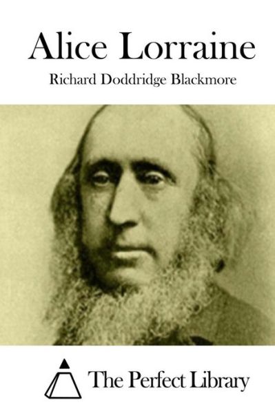 Alice Lorraine - Richard Doddridge Blackmore - Books - Createspace Independent Publishing Platf - 9781519627889 - December 1, 2015