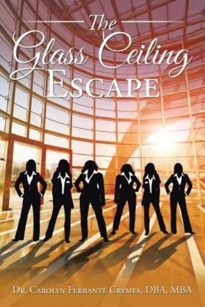 Cover for Dba Mba Crymes · The Glass Ceiling Escape (Paperback Book) (2016)